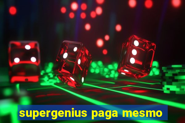 supergenius paga mesmo